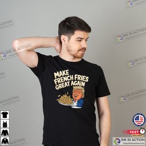 Make French Fries Great Again Funny Trump McDonalds T-shirt