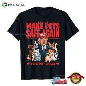 Make Pets Safe Again Trump 2024 Hilarious T-shirt