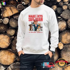 Make Pets Safe Again Trump 2024 Hilarious T shirt