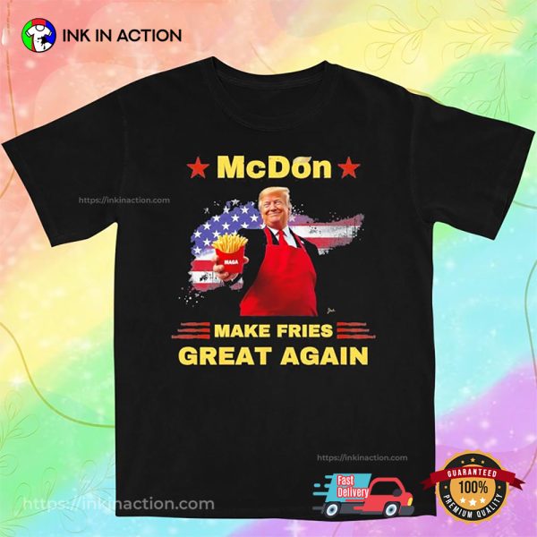 McDon 2024 Make Fries Great Again Funny Donald Trump T-shirt