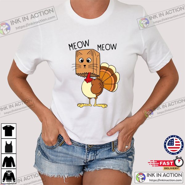 Meow Meow Funny Turkey Thanksgiving T-Shirt