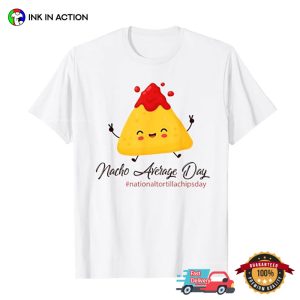 Nacho Average Day Cute Nacho Chips T shirt 1