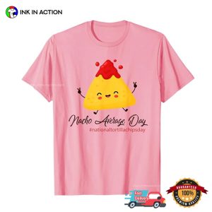 Nacho Average Day Cute Nacho Chips T shirt 2