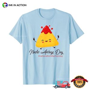 Nacho Average Day Cute Nacho Chips T shirt 3