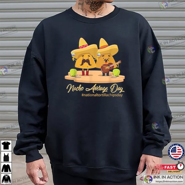 Nacho Average Day Mexico Fast Food T-shirt