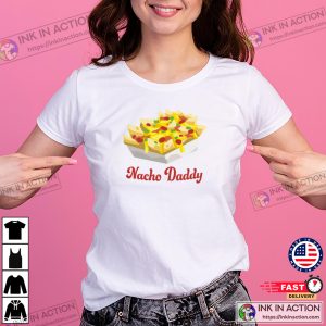 Nacho Daddy Funny National Nachos Day Tee