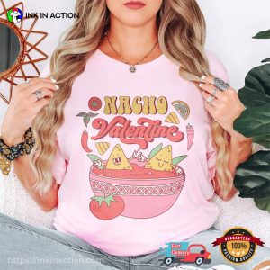 Nacho Valentine Shirt For Nacho Couple