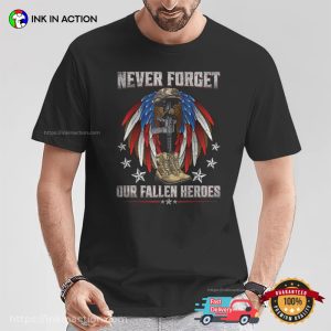 Never Forget Our Fallen Heroes Memorial Veterans Day T Shirt 3