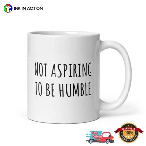 Not Aspiring To Be Humble Kamala Harris Quote Mug 2