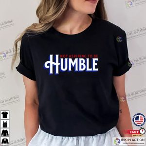 Not Aspiring To Be Humble Kamala Quote Tee 2