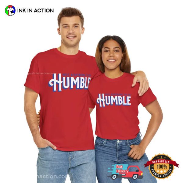 Not Aspiring To Be Humble Kamala Quote Tee