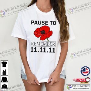 Pause To Remember 11.11.11 Poppy Day Shirt