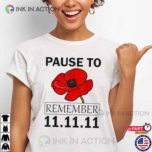 Pause To Remember 11.11.11 Poppy Day Shirt