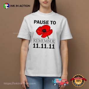 Pause To Remember 11.11.11 poppy day Shirt 3