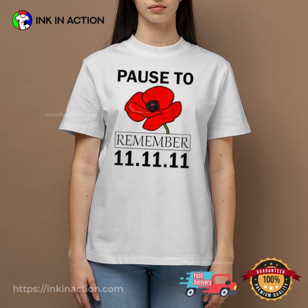 Pause To Remember 11.11.11 Poppy Day Shirt