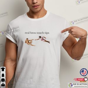 Real Bros Touch Tips funny Shirts For Men