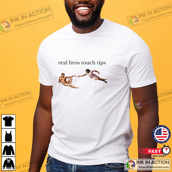 Real Bros Touch Tips funny Shirts For Men