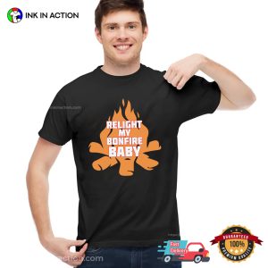 Relight My Bonfire Baby bonfire night Tee 2