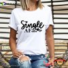 Single AF Happy Single Day Shirt