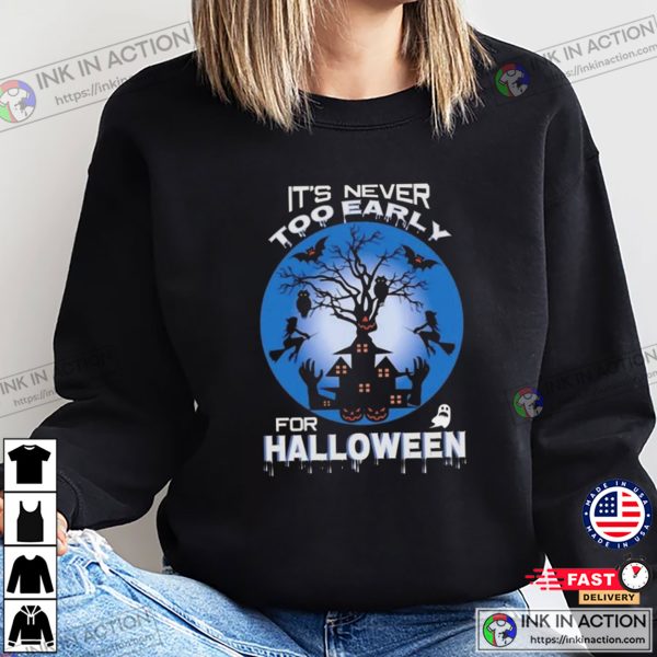 Spooky Season It’s Never Early For Halloween 2024 T-shirt