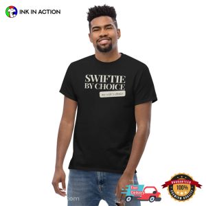 Swiftie By Choice Funny taylor swift t shirt