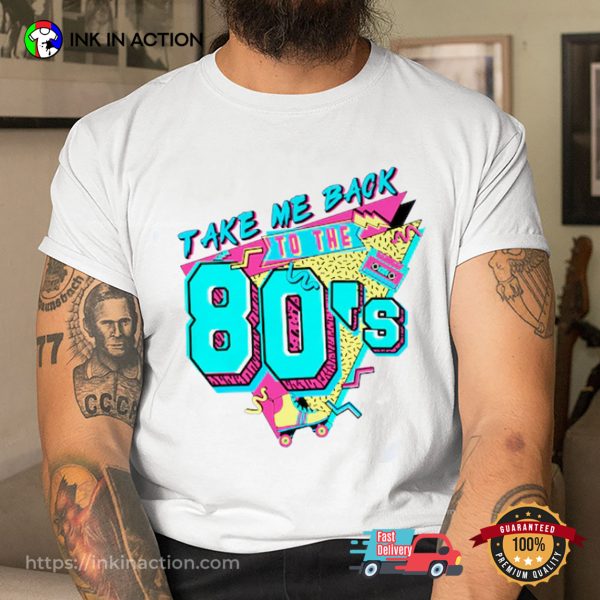 Take Me Back To The 80s Unisex T-Shirt