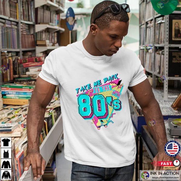 Take Me Back To The 80s Unisex T-Shirt