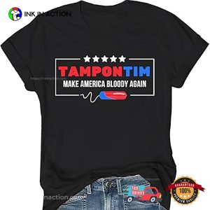 Tampon Tim Make America Bloody Again T-Shirt