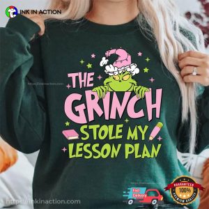 The Grinch Stole My Lesson Plan Teacher Christmas T shirt 2