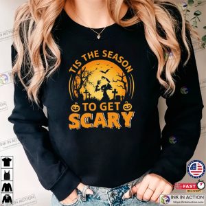 Tis The Season To Get Scary Spooky Season Halloween 2024 T shirt 2