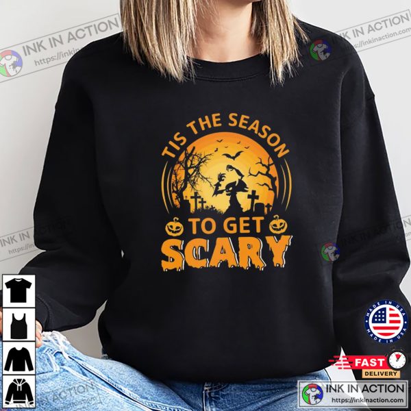 Tis The Season To Get Scary Spooky Season Halloween 2024 T-shirt