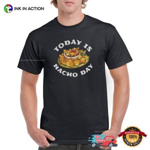 Today Is Nacho Day Cinco De Mayo Nachos T-shirt 1