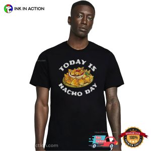 Today Is Nacho Day Cinco De Mayo Nachos T-shirt