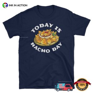 Today Is Nacho Day Cinco De Mayo Nachos T shirt 4