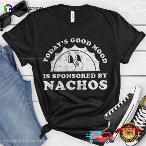 Today's Good Mood Is Sponsored By Nachos Retro nachos day T shirt 1