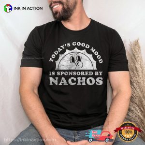 Today's Good Mood Is Sponsored By Nachos Retro nachos day T shirt 2