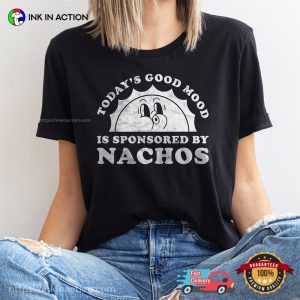 Today's Good Mood Is Sponsored By Nachos Retro nachos day T shirt 3