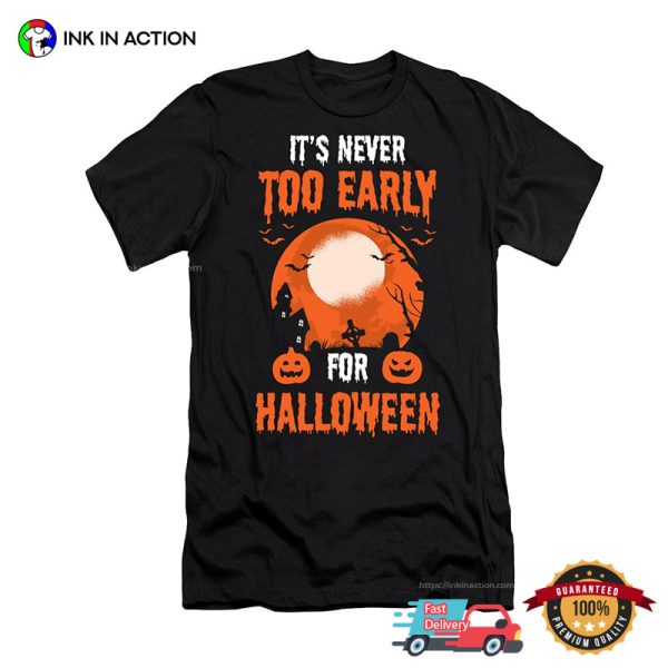 Too Early For Halloween Funny Spooky Season T-shirt