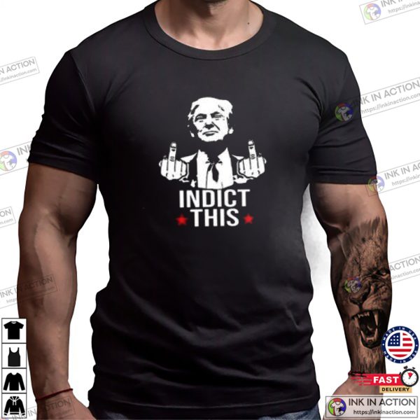 Trump Indict This T-Shirt