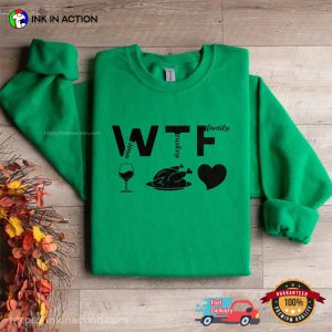 WTF Wine Turkey Family Funny Thanksgiving Dinner T shirt 2