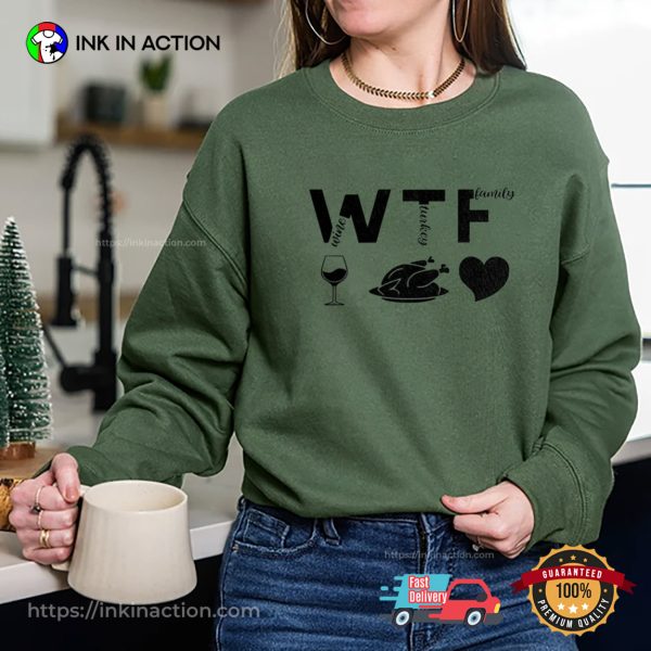 WTF Wine Turkey Family Funny Thanksgiving Dinner T-shirt