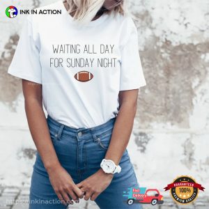 Waiting All Day For Sunday Night Game Day T shirt 2