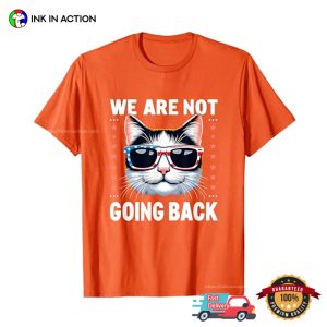 We Are Not Going Back America Cat Election Tee 1