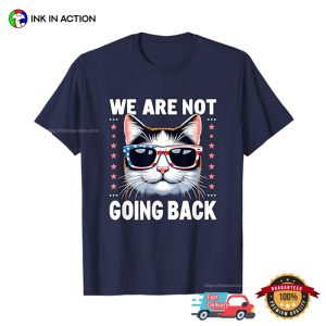 We Are Not Going Back America Cat Election Tee 3