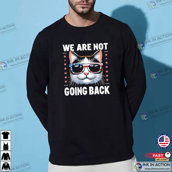 We Are Not Going Back America Cat Election Tee