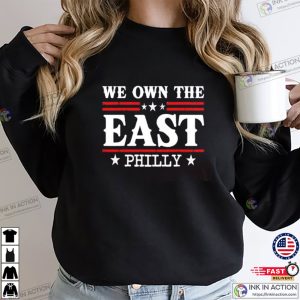 We Own The East Philly 2024 T-shirt