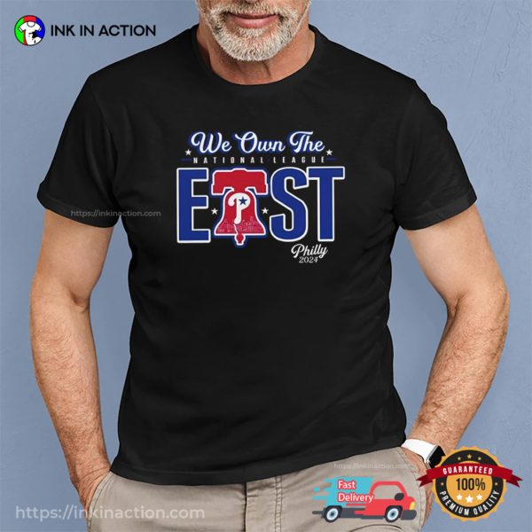 We Own The National League East Philly MLB 2024 T-Shirt