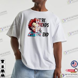 We're Friends Til The End Chucky Scary Halloween T-shirt 1