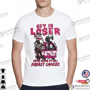 We're Going To Kill Breast Cancer Horror Movie Killers T shirt 3