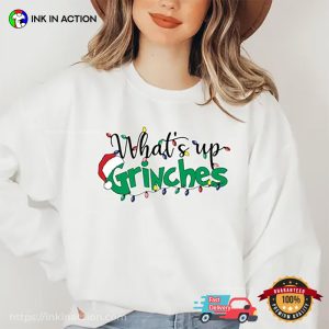 What’s Up Grinches Funny grinch christmas shirts 1